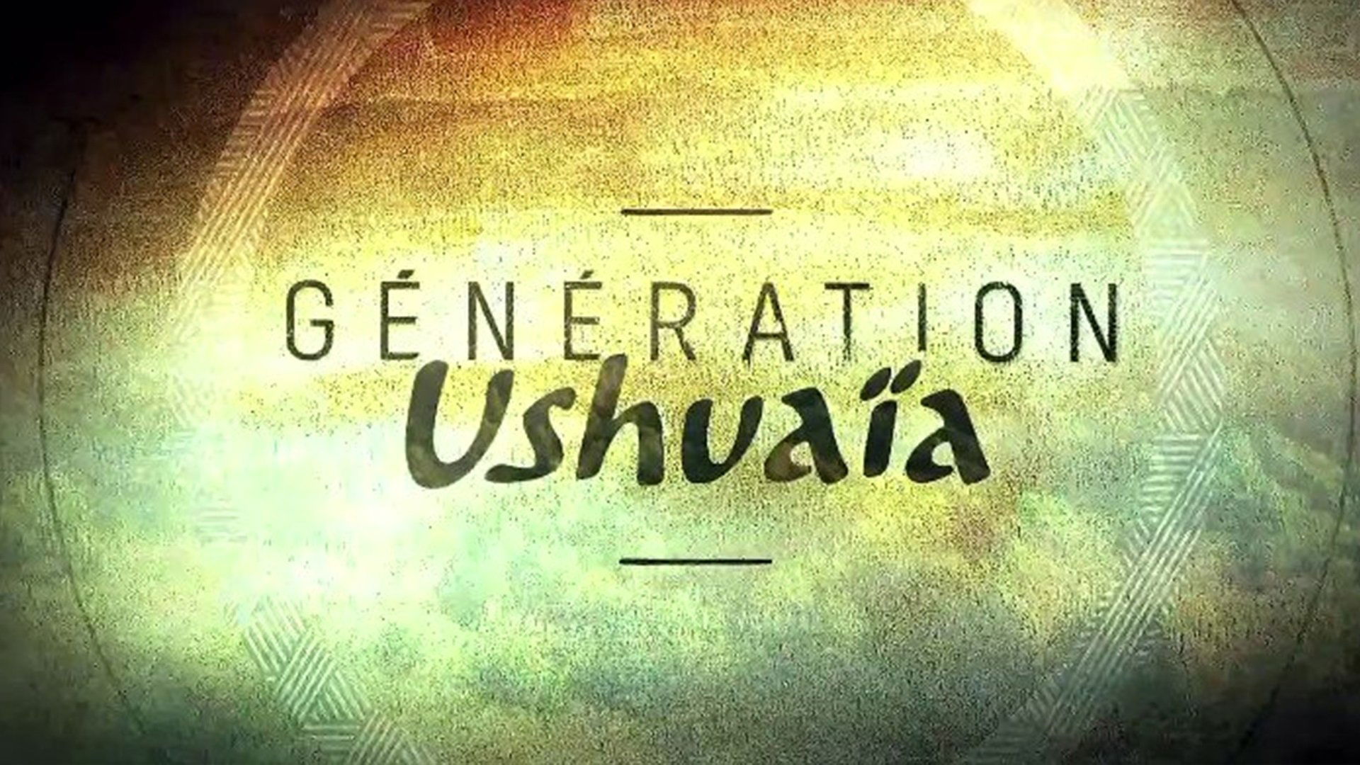 Génération Ushuaïa Background