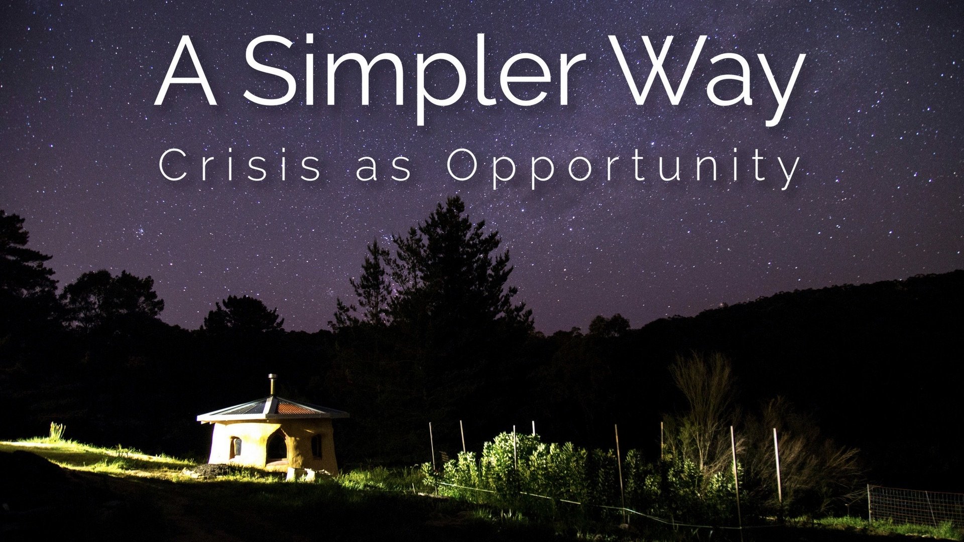 A Simpler Way: Crisis as Opportunity Background