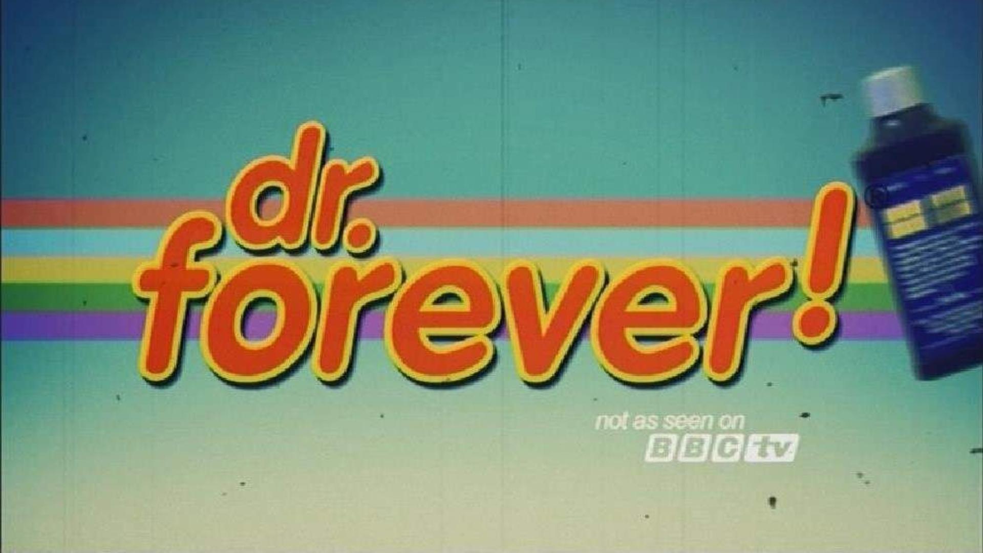 Dr. Forever! Background