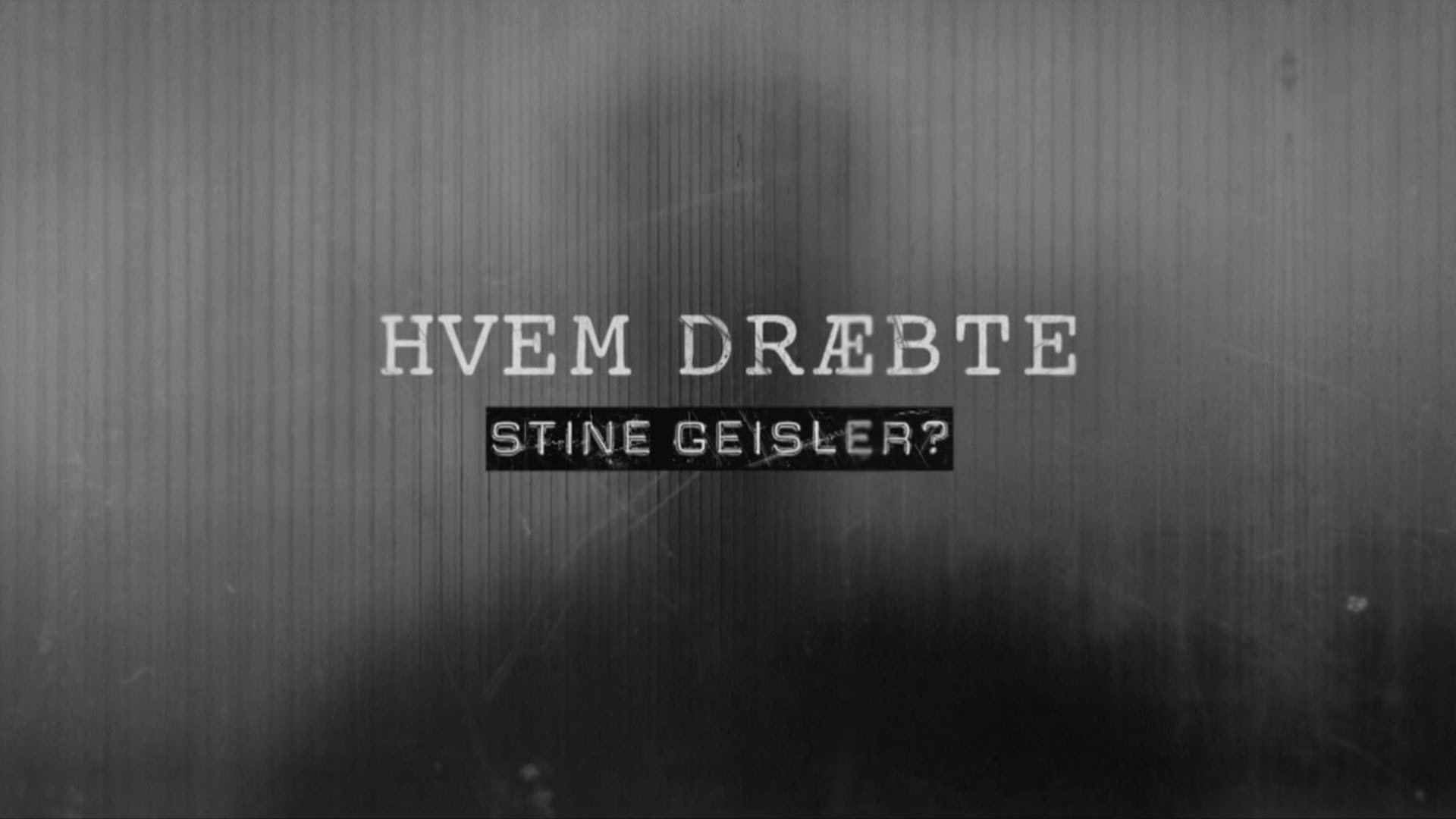 Hvem Dræbte Stine Geisler? Background