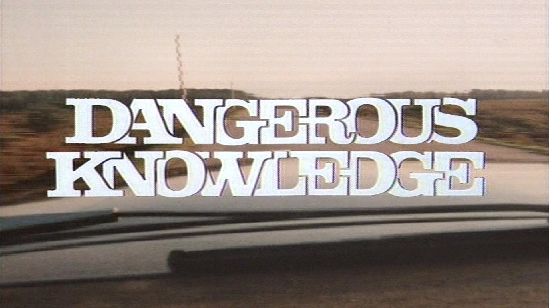 Dangerous Knowledge Background